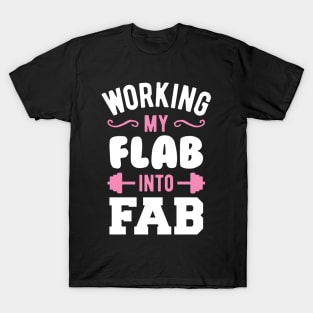 Working My Flab Into Fab T-Shirt